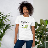 Its only freaky the 1st time Unisex t-shirt